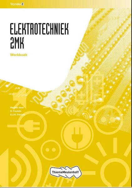 Elekrotechniek 2MK 2MK Werkboek - H. Frericks, S.J.H. Frericks (ISBN 9789006901597)