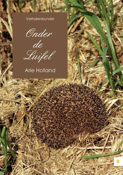 Onder de luifel - Arie Holland (ISBN 9789048424245)