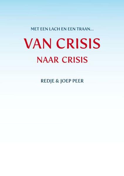Van crisis naar crisis - Redje en Joep Peer, Joep Peer (ISBN 9789462030930)