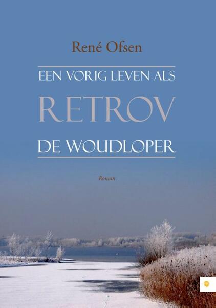 Een vorig leven als Retrov de woudloper - René Ofsen (ISBN 9789048426188)