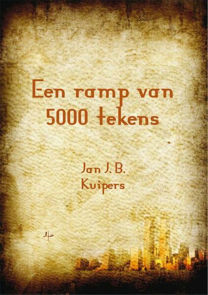 Een ramp van 5000 tekens - Jan J.B. Kuipers (ISBN 9789076982922)