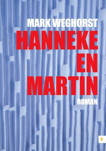 Hanneke en Martin - Mark Weghorst (ISBN 9789048427390)