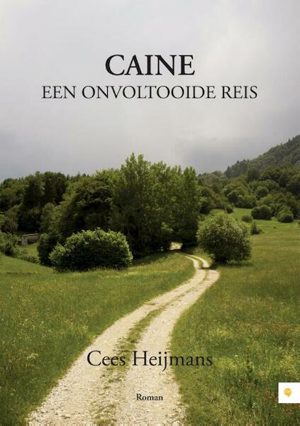 Caine - een onvoltooide reis - Cees Heijmans (ISBN 9789048427826)
