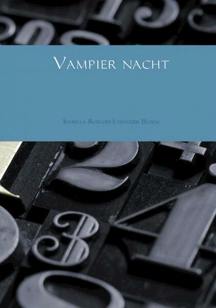 Vampier nacht - Isabella Roelofs Lysander Bloem (ISBN 9789402119381)