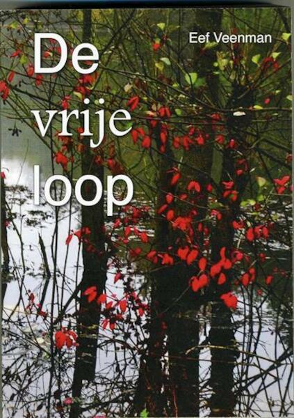 De vrije loop - Eef Veenman (ISBN 9789082145304)