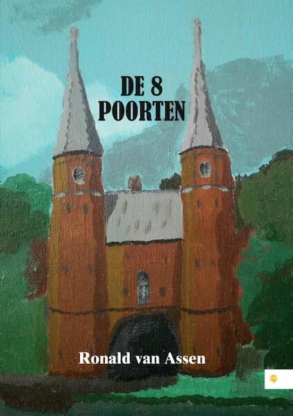 De 8 poorten - Ronald van Assen (ISBN 9789048437757)