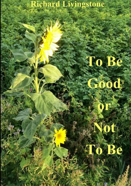 To Be Good or Not To Be - Richard Livingstone (ISBN 9789402149333)