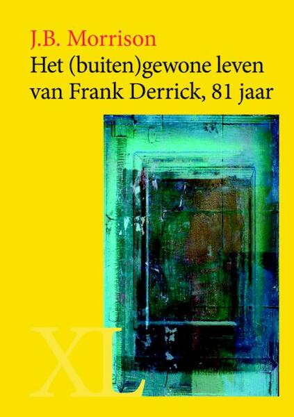 Het (buiten)gewone leven van Frank Derrick, 81 jaar - J.B. Morrison (ISBN 9789046311837)