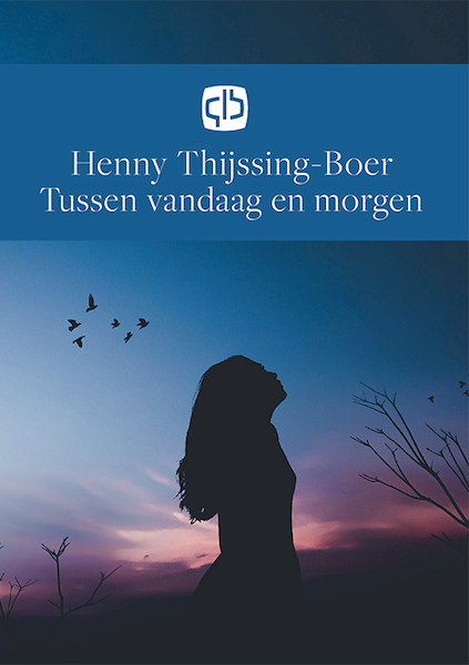 Tussen vandaag en morgen - Henny Thijssing-Boer (ISBN 9789036435307)