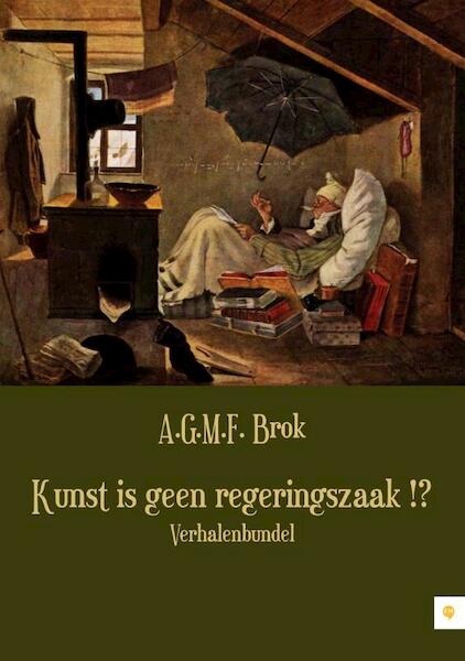 Kunst is geen regeringszaak !? - A.G.M.F. Brok (ISBN 9789048418145)