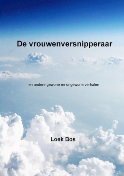 De vrouwenversnipperaar - Loek Bos (ISBN 9789461931283)