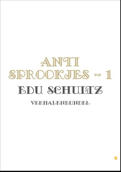 Anti Sprookjes 1 - Edu Schultz (ISBN 9789048428007)