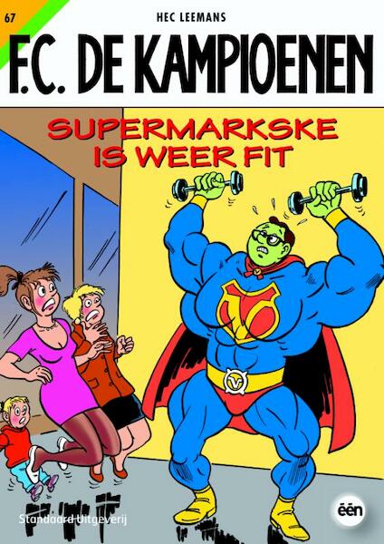 FC De Kampioenen 67 Supermarkske is weer fit - Hec Leemans (ISBN 9789002243608)