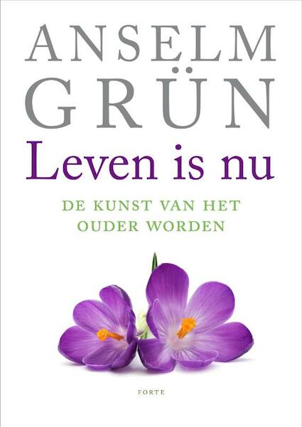 Leven is nu - Anselm Grun, Anselm Grün (ISBN 9789079956043)