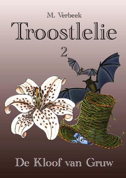 Troostlelie 2 Deel 2: De Kloof van Gruw - M. Verbeek (ISBN 9789082096729)