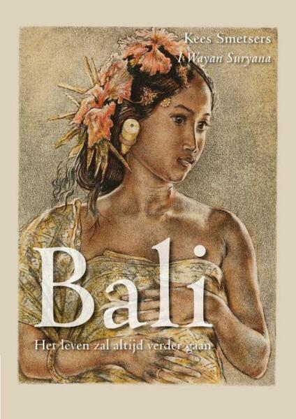Bali, het leven zal altijd verder gaan - Kees Smetsers (ISBN 9789400826915)