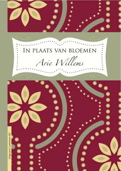 In plaats van bloemen - Arie Willems (ISBN 9789077490563)