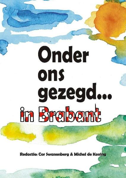 Onder ons gezegd... in Brabant - (ISBN 9789055123575)