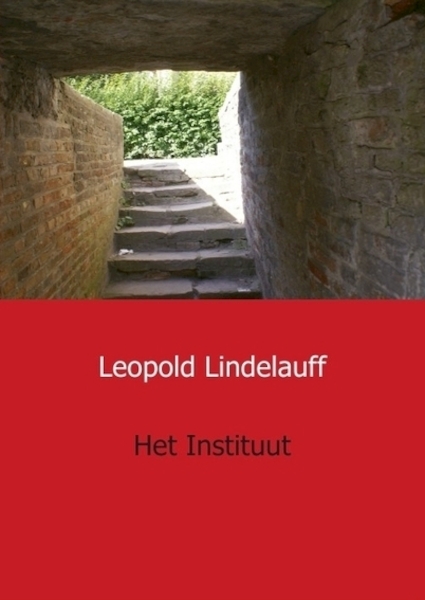 Het instituut - Leopold Lindelauff (ISBN 9789461934574)