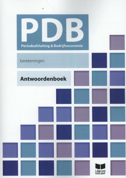 PDB periode afsluiting en bedrijfseconomie berekeningen antwoordenboek - H.H. Hamers, W.J.M. de Reuver (ISBN 9789041509673)