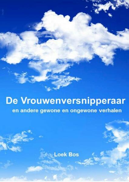 De vrouwenversnipperaar - Loek Bos (ISBN 9789461935656)