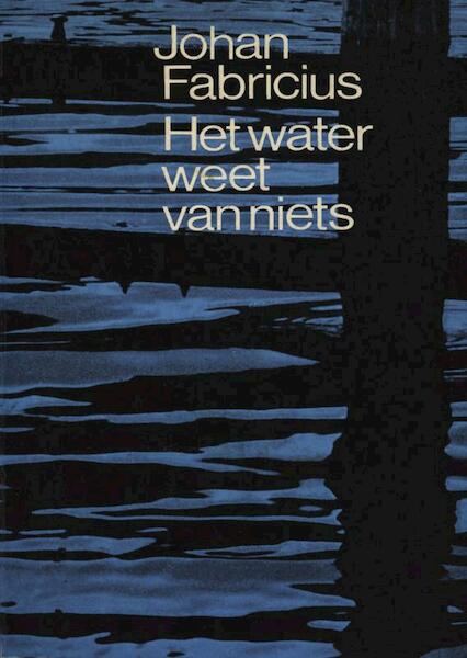 Het water weet van niets - Johan Fabricius (ISBN 9789025863579)