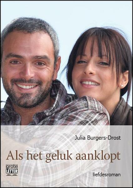 Als het geluk aanklopt - grote letter uitgave - Julia Burgers-Drost (ISBN 9789461011992)
