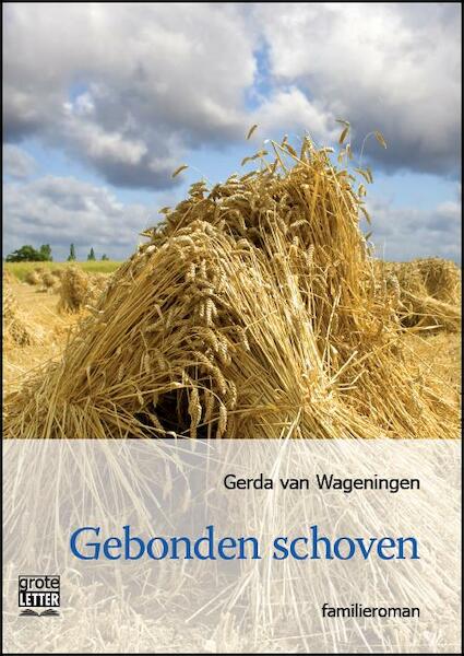 Gebonden schoven - grote letter uitgave - Gerda van Wageningen (ISBN 9789461012135)
