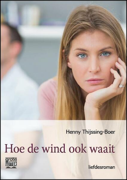 Hoe de wind ook waait - grote letter uitgave - Henny Thijssing-Boer (ISBN 9789461012548)