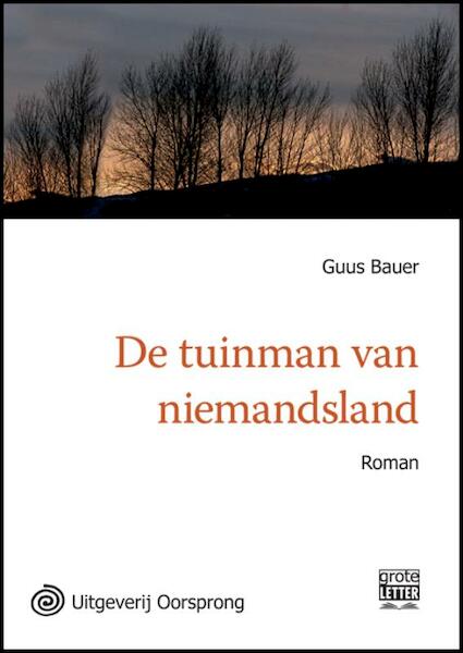 De tuinman van niemandsland - grote letter uitgave - Guus Bauer (ISBN 9789461010568)