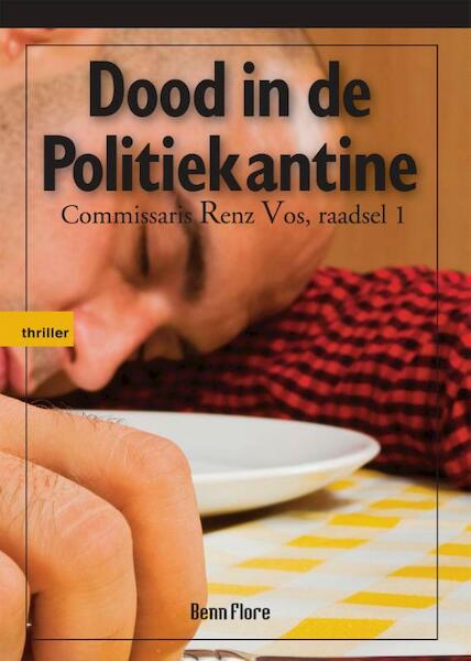 Dood in de politiekantine / deel Raadsel 1 - Benn Flore (ISBN 9789491599187)
