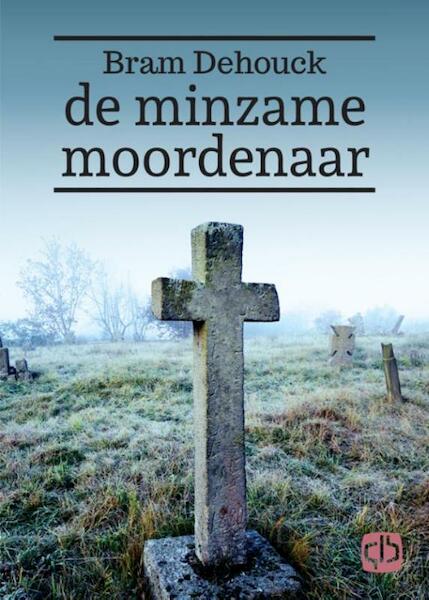 De minzame moordenaar - Bram Dehouck (ISBN 9789036430098)