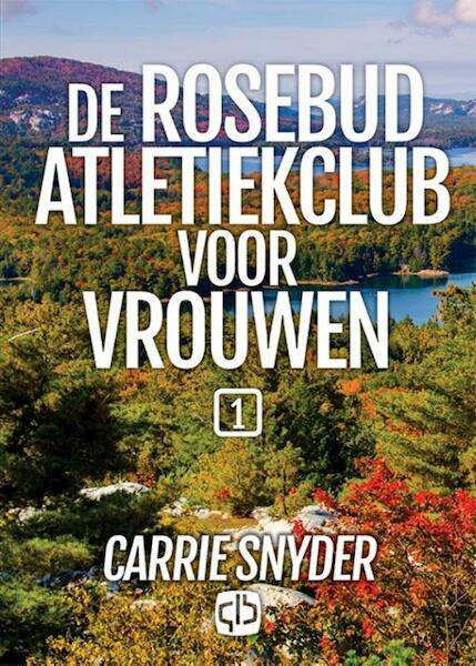De Rosebud Atletiekclub voor vrouwen - Carrie Snyder (ISBN 9789036430531)