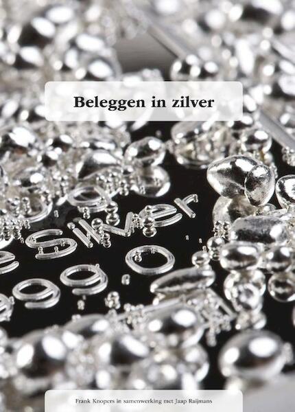 Beleggen in zilver - Frank Knopers, Jaap Raijmans (ISBN 9789081933308)