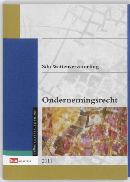 Sdu Wettenverzameling Ondernemingsrecht. Editie 2011 - B. Wessels, G.J. Vossestein (ISBN 9789012384643)