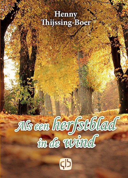 Als een herfstblad in de wind - Henny Thijssing-Boer (ISBN 9789036436045)
