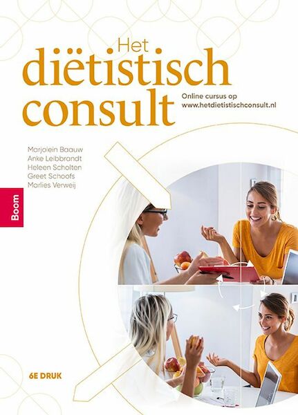 Het diëtistisch consult - Marjolein Baauw, Anke Leibbrandt, Heleen Scholten, Greet Schoofs, Marlies Verweij (ISBN 9789024427895)