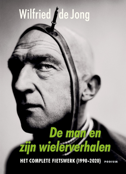 De man en zijn wielerverhalen - Wilfried de Jong (ISBN 9789463810418)