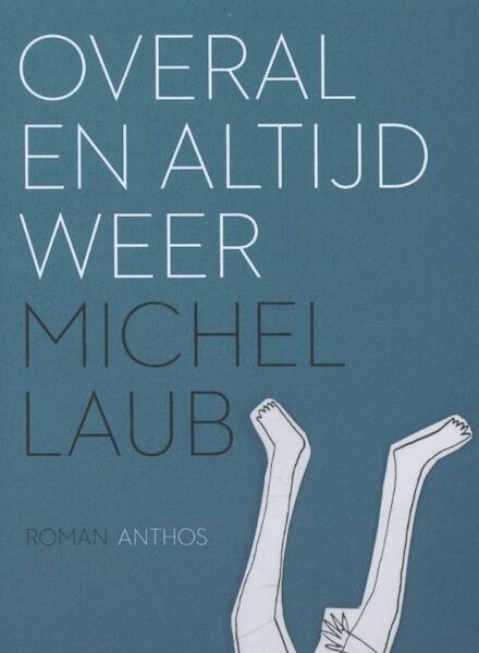 Overal en altijd weer - Michel Laub (ISBN 9789041423122)