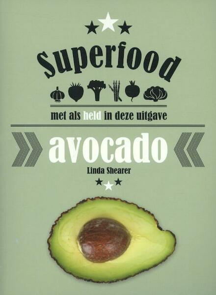 Superfood: avocado - Linda Shearer (ISBN 9789059408197)