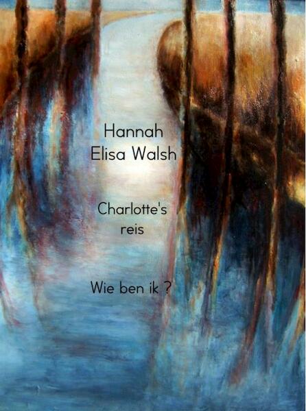 Charlotte's reis - Hannah Elisa Walsh (ISBN 9789402133288)