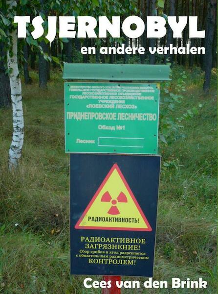 Tsjernobyl .... en andere verhalen - Cees van den Brink (ISBN 9789462541818)