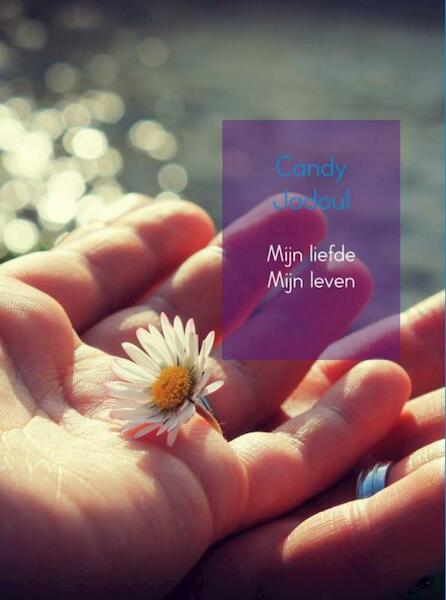 Mijn liefde Mijn leven - Candy Jadoul (ISBN 9789462540477)