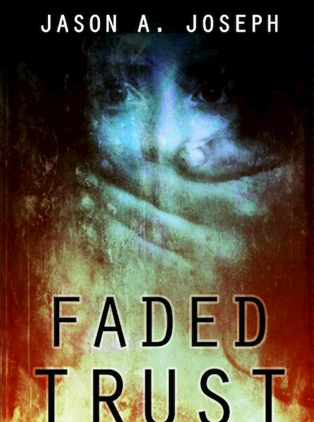 Faded trust - Jason A. Joseph (ISBN 9789402116458)