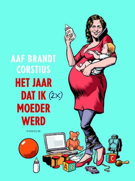 Het jaar dat ik (2x) moeder werd - Aaf Brandt Corstius (ISBN 9789057595318)