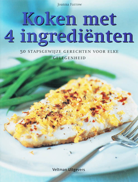 Koken met 4 ingrediënten - J. Farrow (ISBN 9789059205994)
