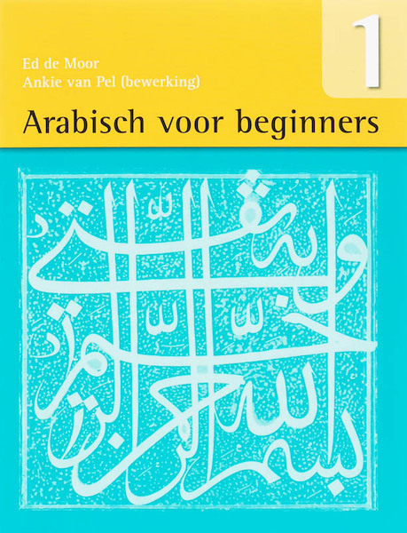 Arabisch voor beginners 1 - E. de Moor, Ed de Moor (ISBN 9789046900574)