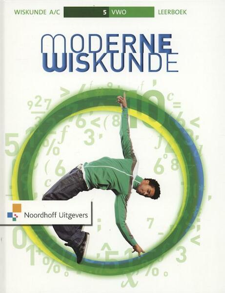 Moderne Wiskunde 10 Vwo 5 wiskunde A/C Leerboek - Ben van Dijk, Sjeng Greefkens, Caroline van den Reek, Geertrui Schaberg, Ron Sinkeldam (ISBN 9789001795672)