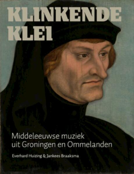 Klinkende klei - Everhard Huizing, Jankees Braaksma (ISBN 9789054522591)
