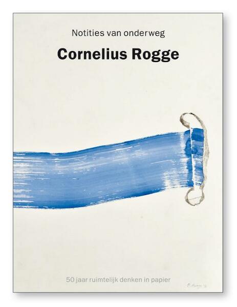 Cornelius Rogge - Richard Bionda, Madelon van Schie, Joost Bergman, Arno Kramer (ISBN 9789491196294)